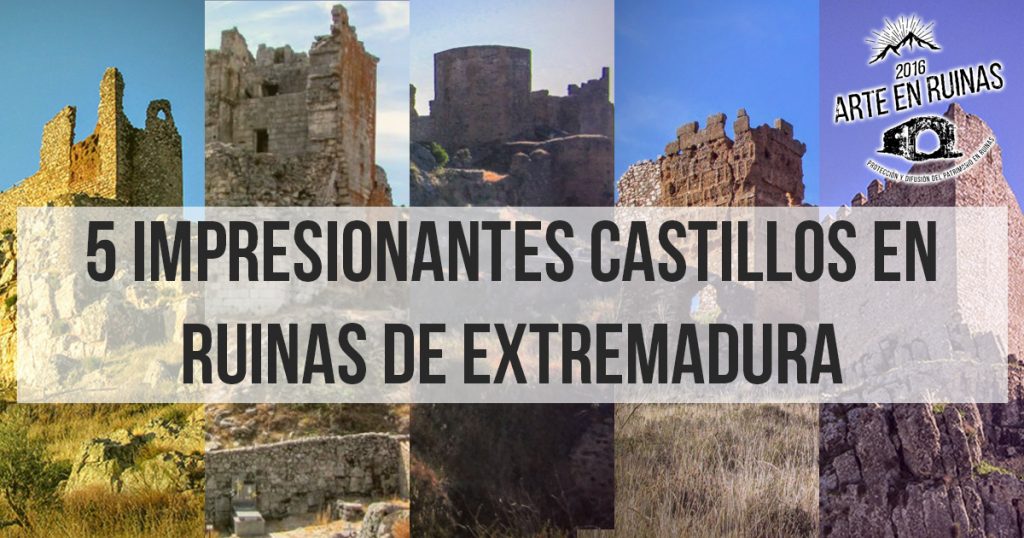 5 impresionantes Castillos en Ruinas de Extremadura